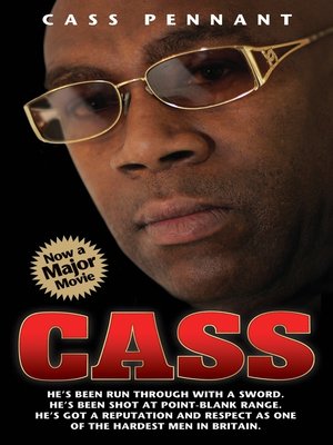 cover image of Cass--He's Been Run Through With a Sword. He's Been Shot at Point Blank Range. He's Got a Reputation and Respect as One of the Hardest Men in Britain